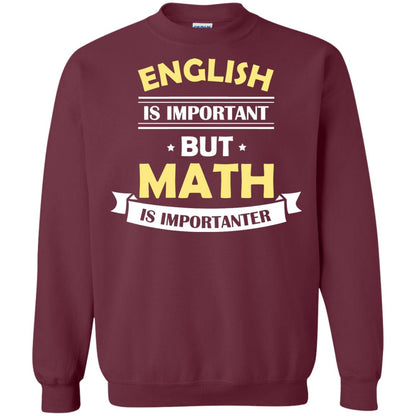 English Is Important But Math Is Importanter Math Lover Shirt Maroon