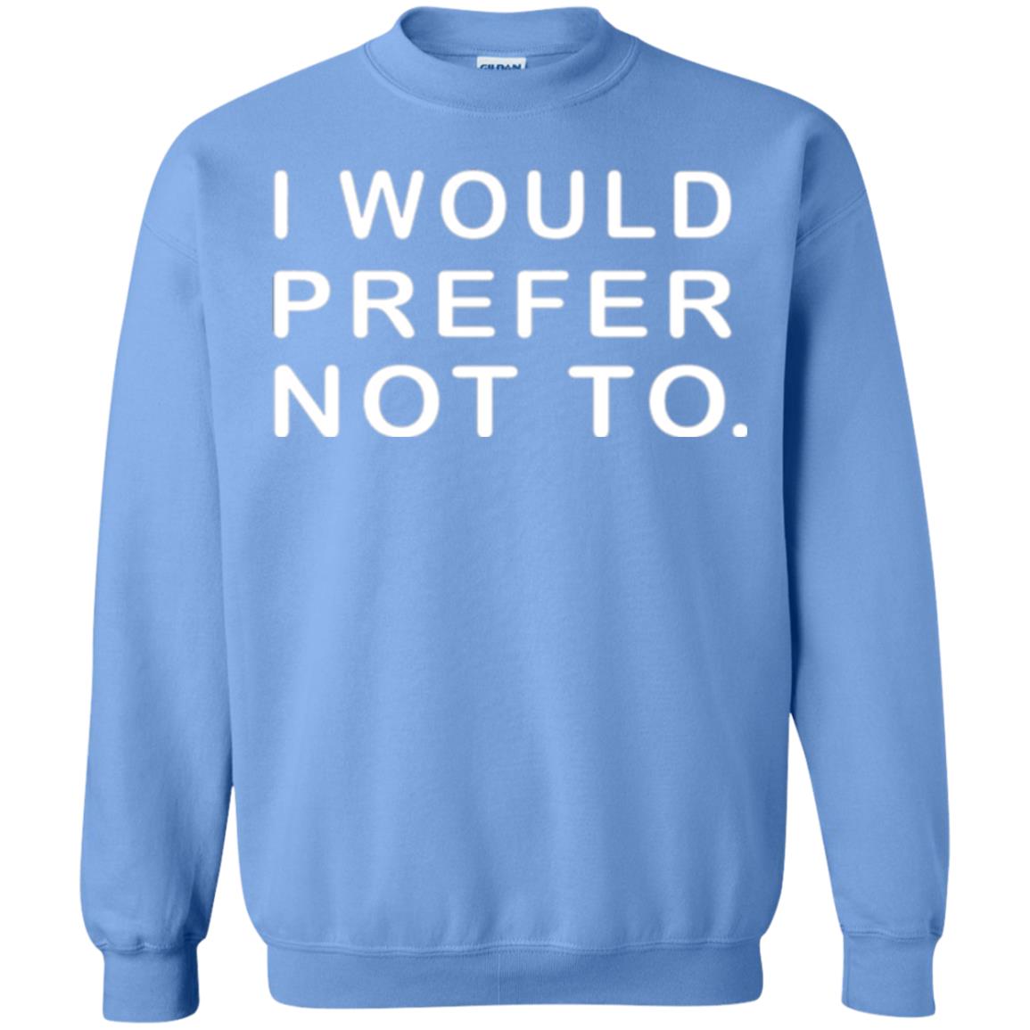 Sayings T-shirt I Would Prefer Not To Funny Carolina Blue