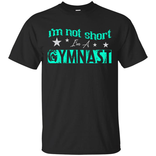 Gymnast T-shirt I_m Not Short I_m A Gymnast Black