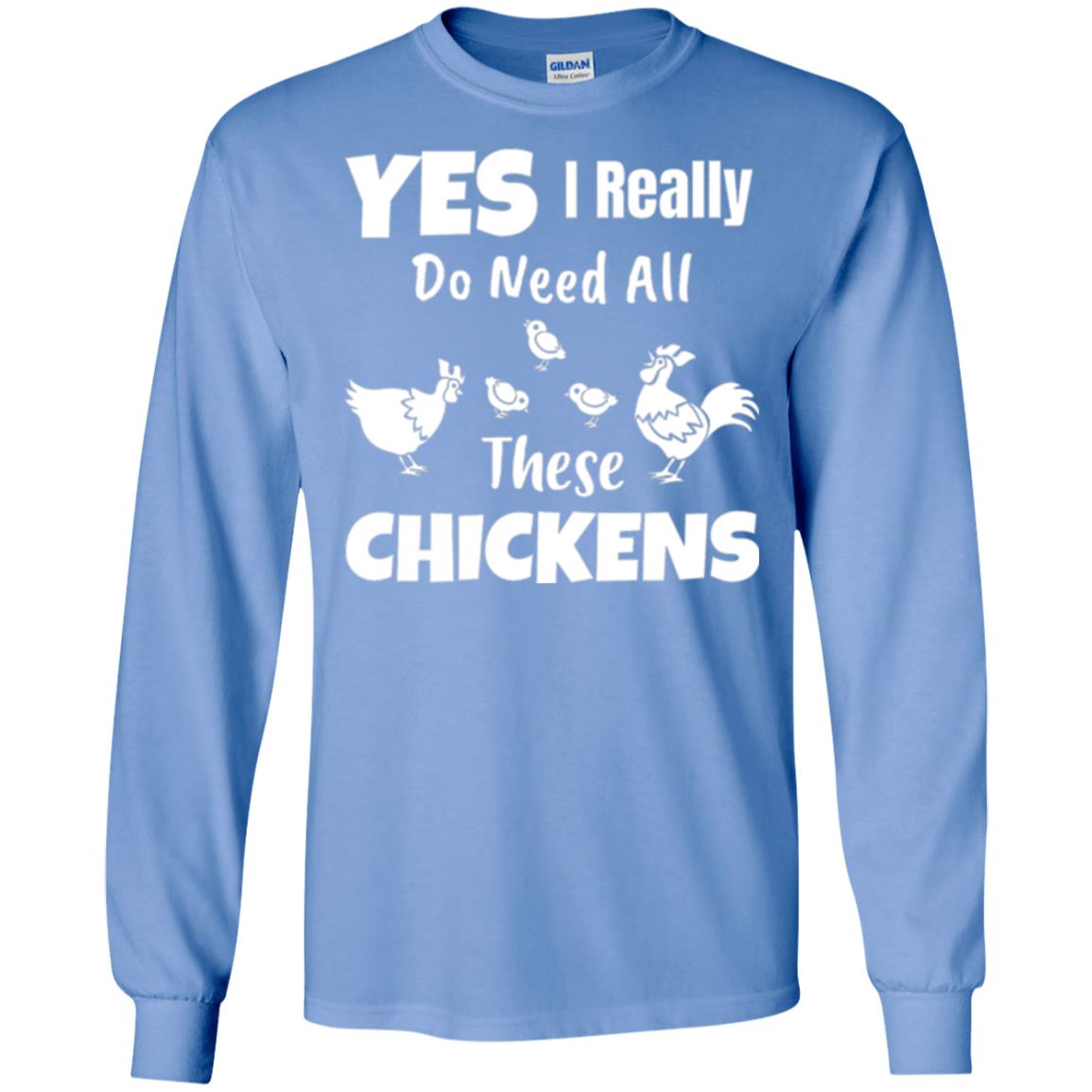 Farmer T-shirt Yes I Really Do Need All These Chickens Carolina Blue