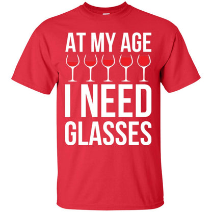Wine Lovers T-shirt At My Age I Need Wine Glasses Red