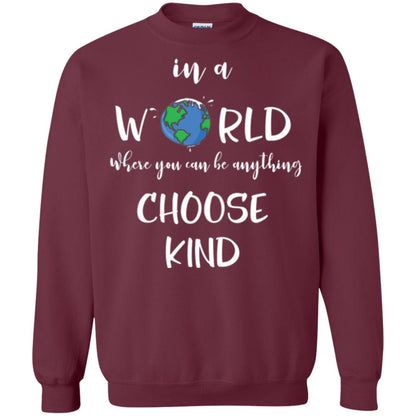 Choose Kind T-shirt In A World Where You Can Be Anything Choose Kind Maroon
