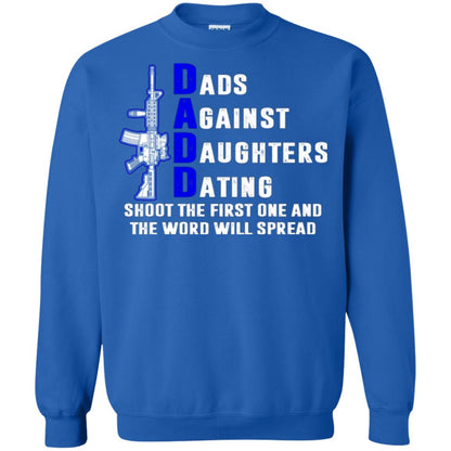 Dads Against Daughters Dating Shoot The First One And The Word Will Spread Shirt Royal