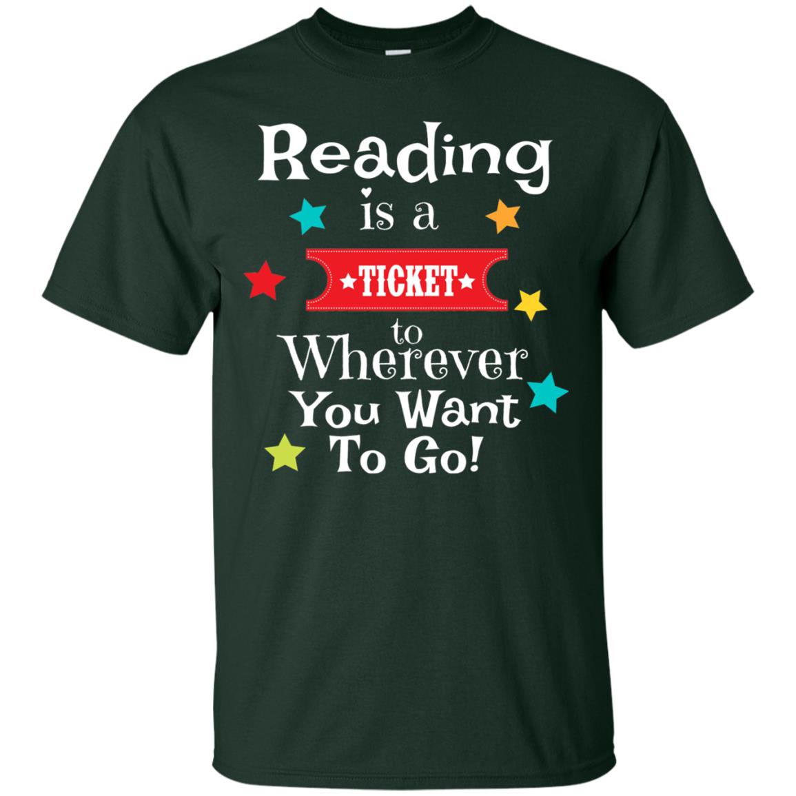 Reading Is A Ticket To Wherever You Want To Go Bookworm T-shirt Forest