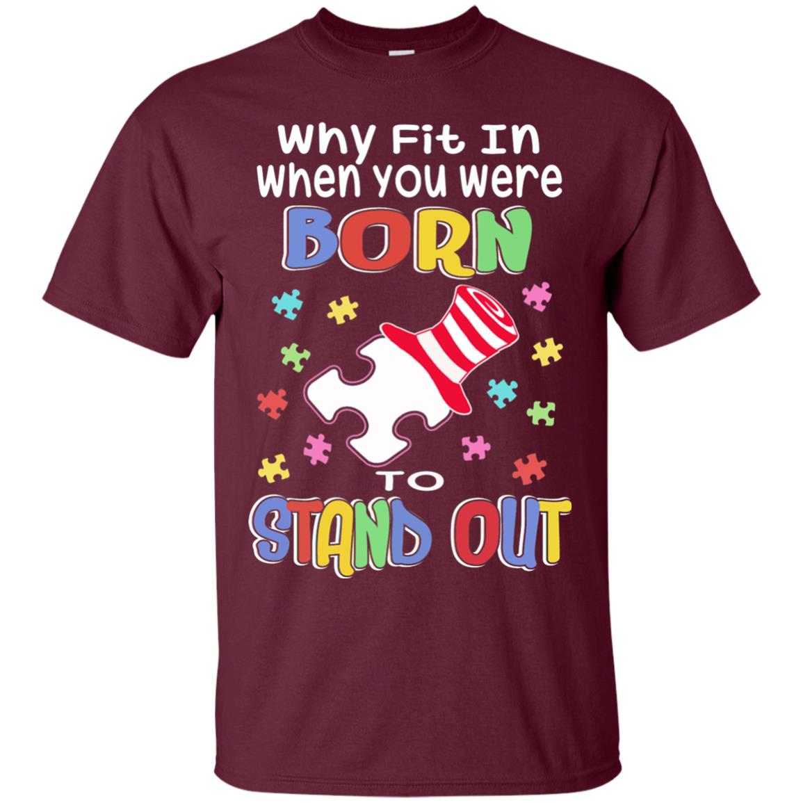 Why Fit In Where You Were Autism Awareness Shirt Maroon