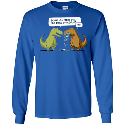 Dinosaur T-shirt Dude Did You Eat The Last Unicorn Royal