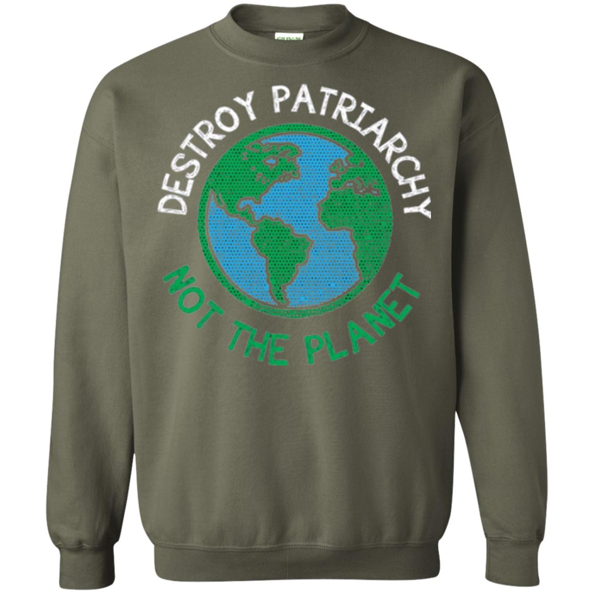 Women_s Right T-shirt Destroy The Patriarchy Not The Planet Military Green