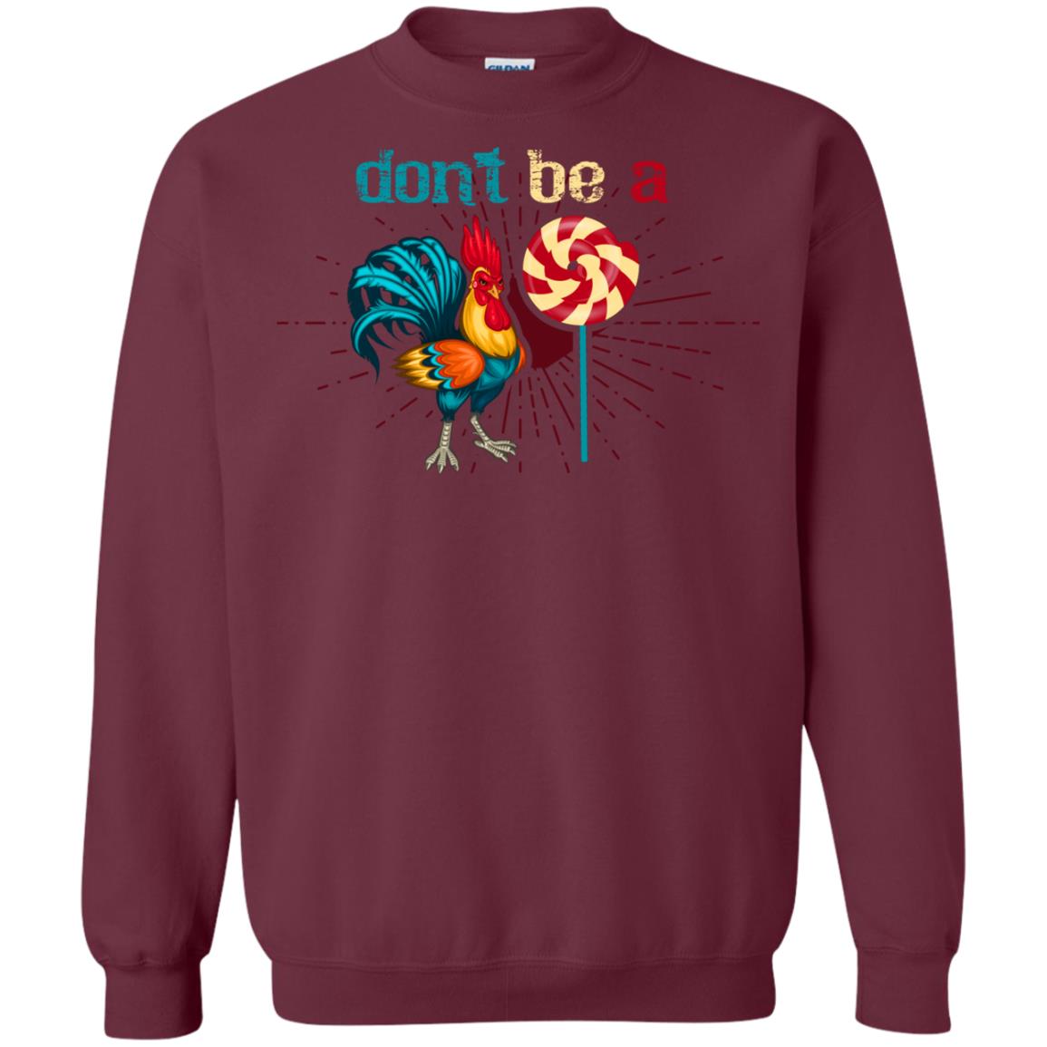 Don't Be A Rooster Lollipop Funny Chicken And Lollipop T-shirt Maroon