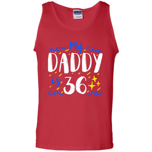 My Daddy Is 36 36th Birthday Daddy Shirt For Sons Or DaughtersG220 Gildan 100% Cotton Tank Top