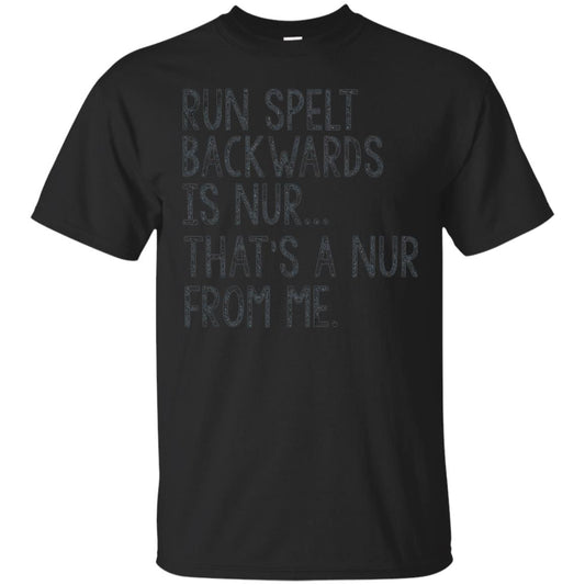 Run Spelt Backwards Is Nur Nurse T-shirt Black