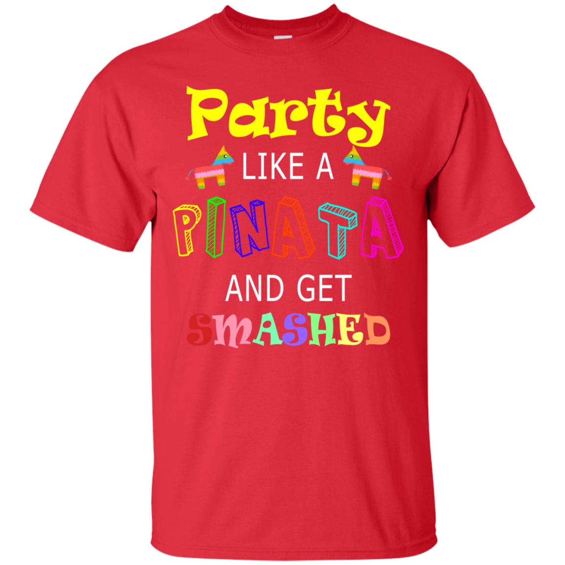 Party Like A Pinata And Get Smashed Cinco De Mayo Shirt Red