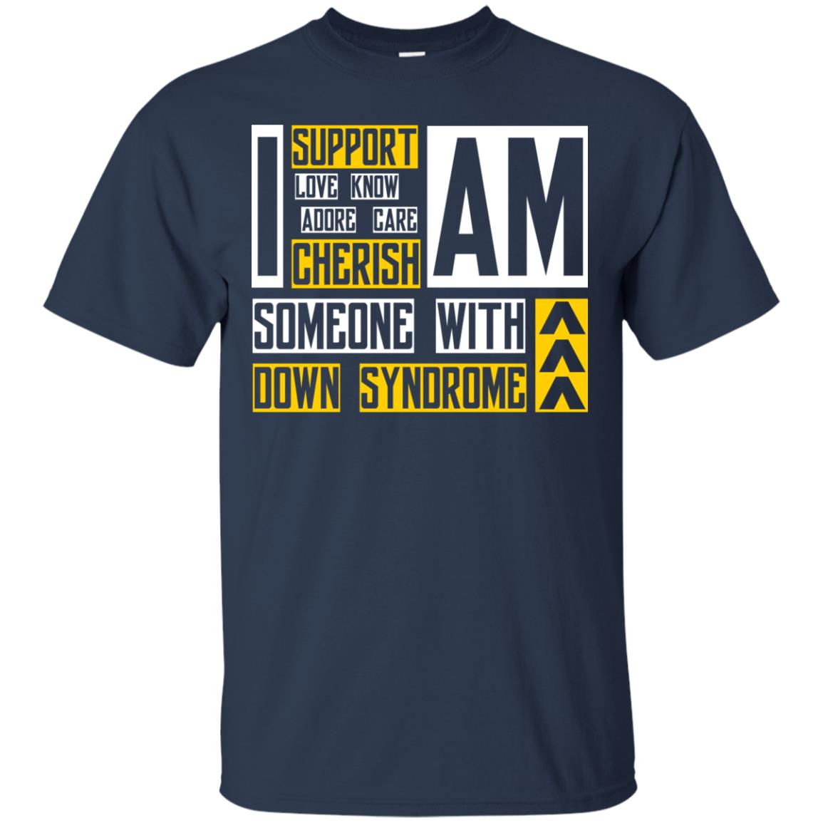 I Am Someone With Down Syndrome Gift Shirt For Down Syndrome Awareness T-shirt Navy