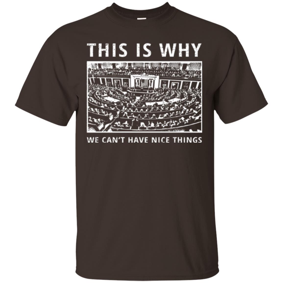 Libertarian T-shirt We Can't Have Nice Things Dark Chocolate