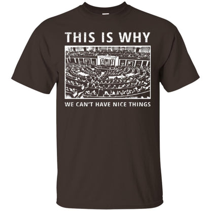 Libertarian T-shirt We Can't Have Nice Things Dark Chocolate