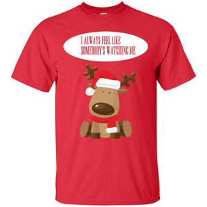 Christmas T-shirt I Always Feel Like Somebody's Watching Me