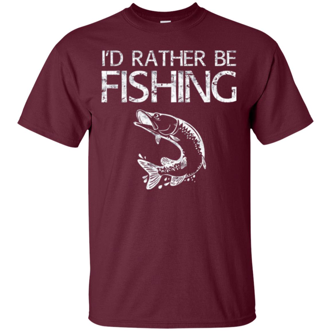 Funny Fisherman T-shirt I_d Rather Be Fishing Maroon
