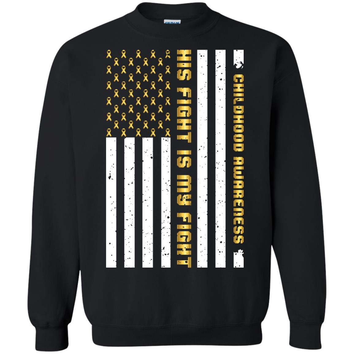 Childhood Awareness His Fight Is My Fight Gold Ribbon Stars Flag Of Usa Shirt Black