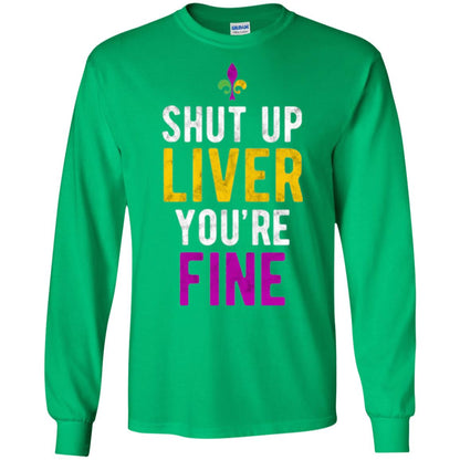 Mardi Gras T-shirt Shut Up Liver You_re Fine Irish Green