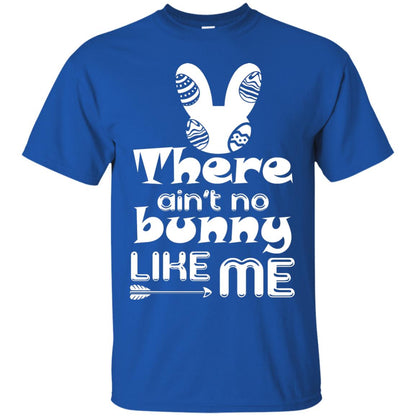 There Ain’t No Bunny Like Me Cool Bunny T-shirt For Easter Holiday Royal