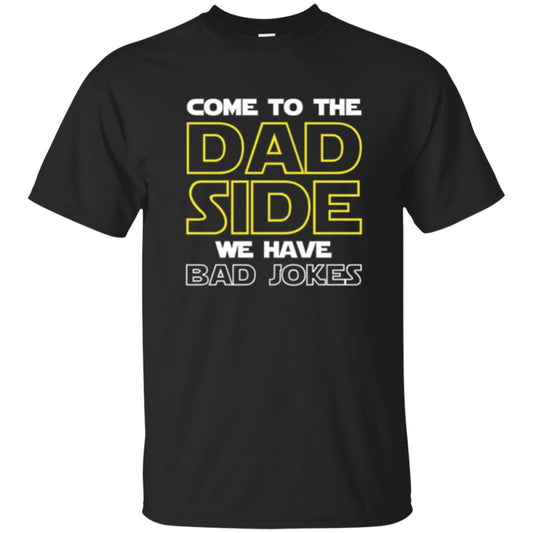 Daddy T-shirt Come To The Dad Side We Have Bad Jokes Black