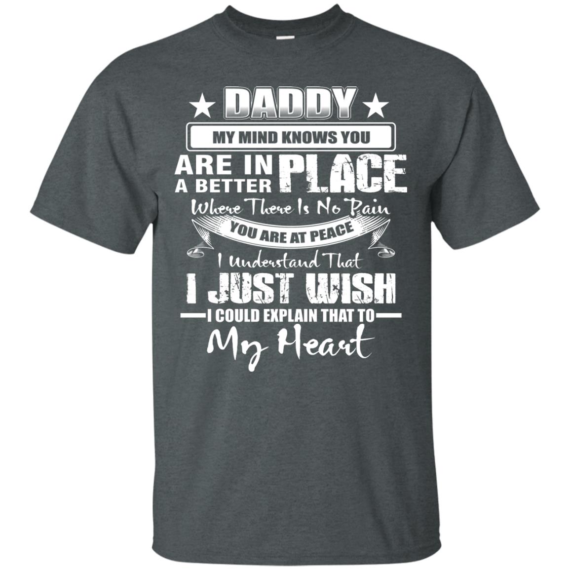 Daddy My Mind Knows You Are In A Better Place Shirt Dark Heather