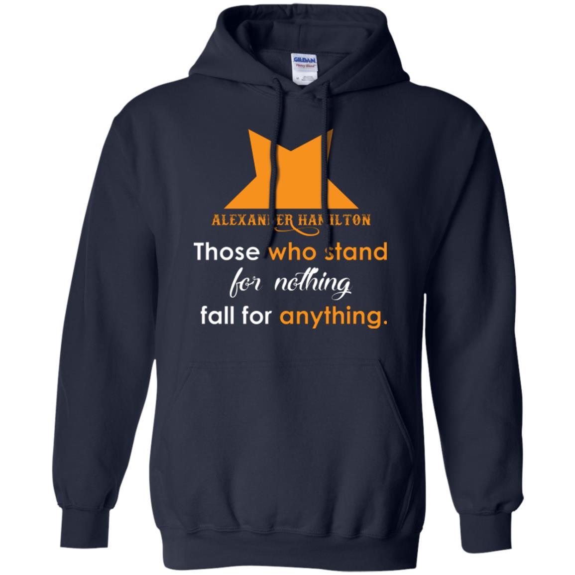 Alexander Hamilton T-shirt Alexander Hamilton Those Who Stand For Nothing Fall For Anything Navy