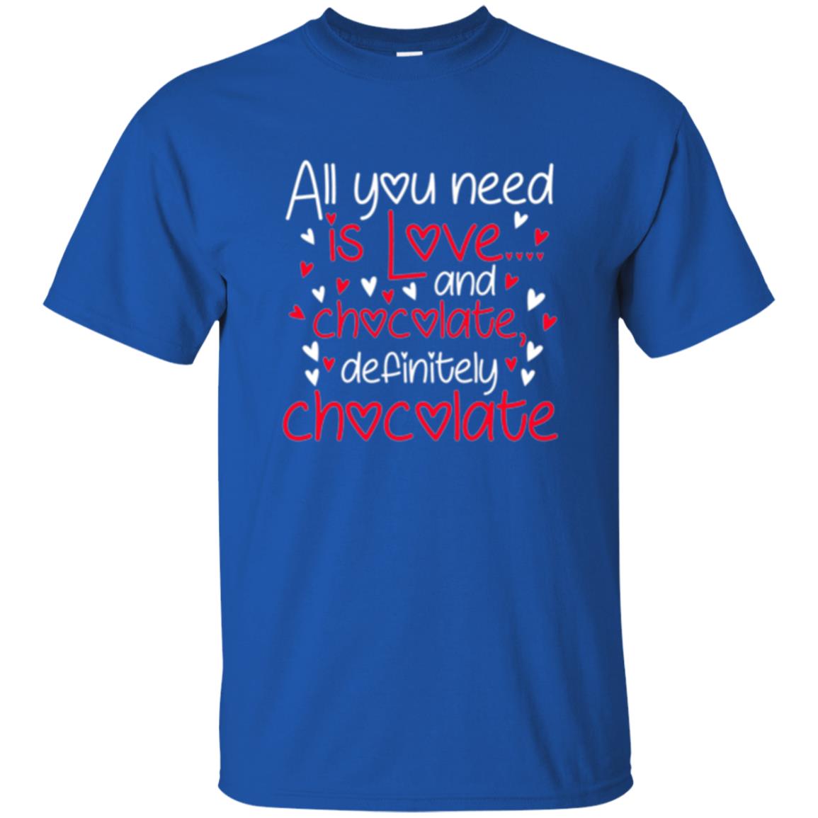 Valentines Day T-shirt All You Need Love And Chocolate Royal