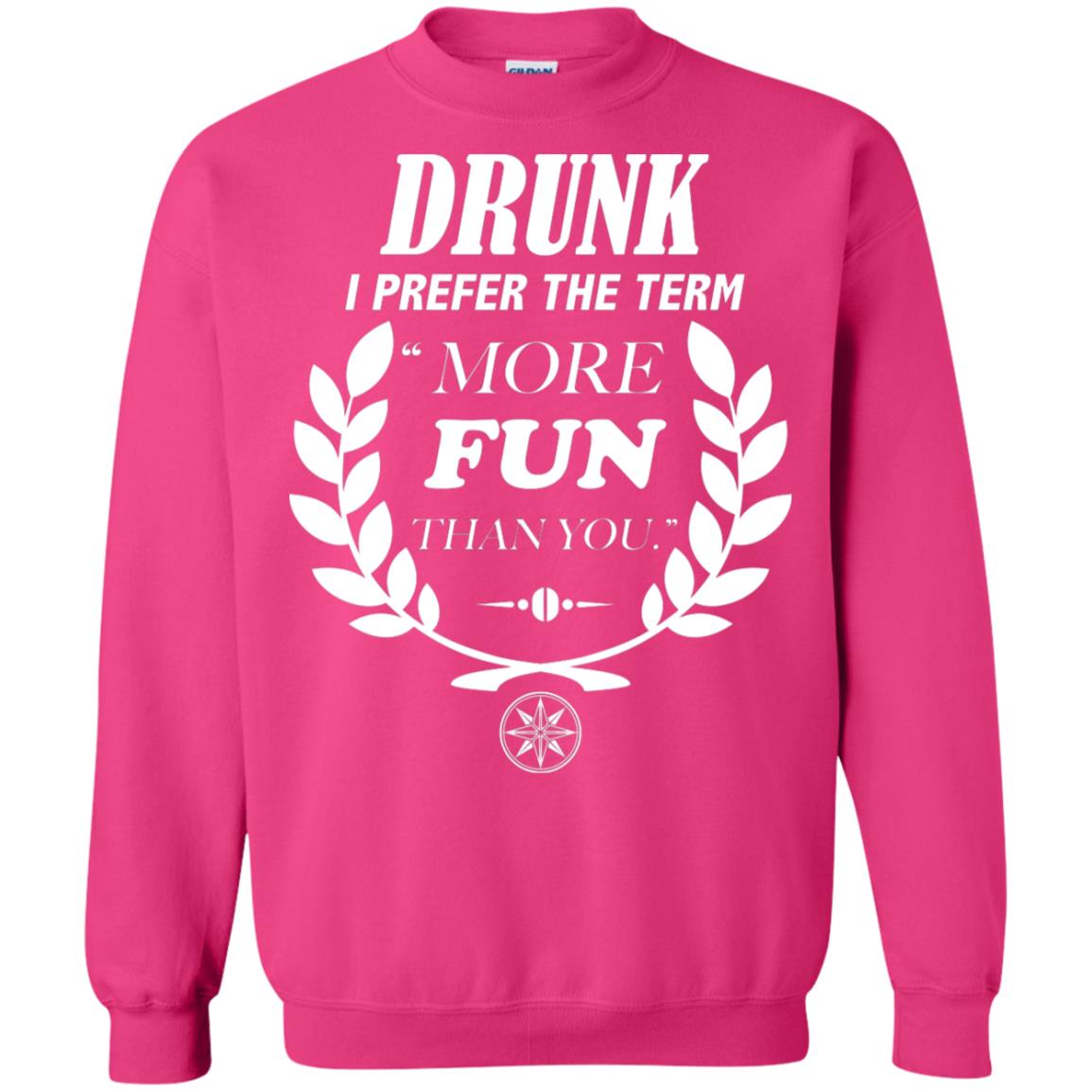 Drunk I Prefer The Term More Fun Than You Drunken Drinking Shirt Heliconia