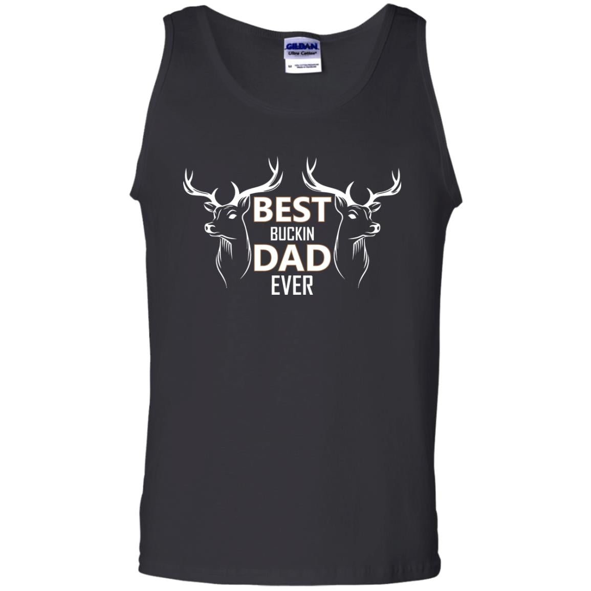 Best Buckin_ Dad Ever Daddy Shirt For Father_s DayG220 Gildan 100% Cotton Tank Top