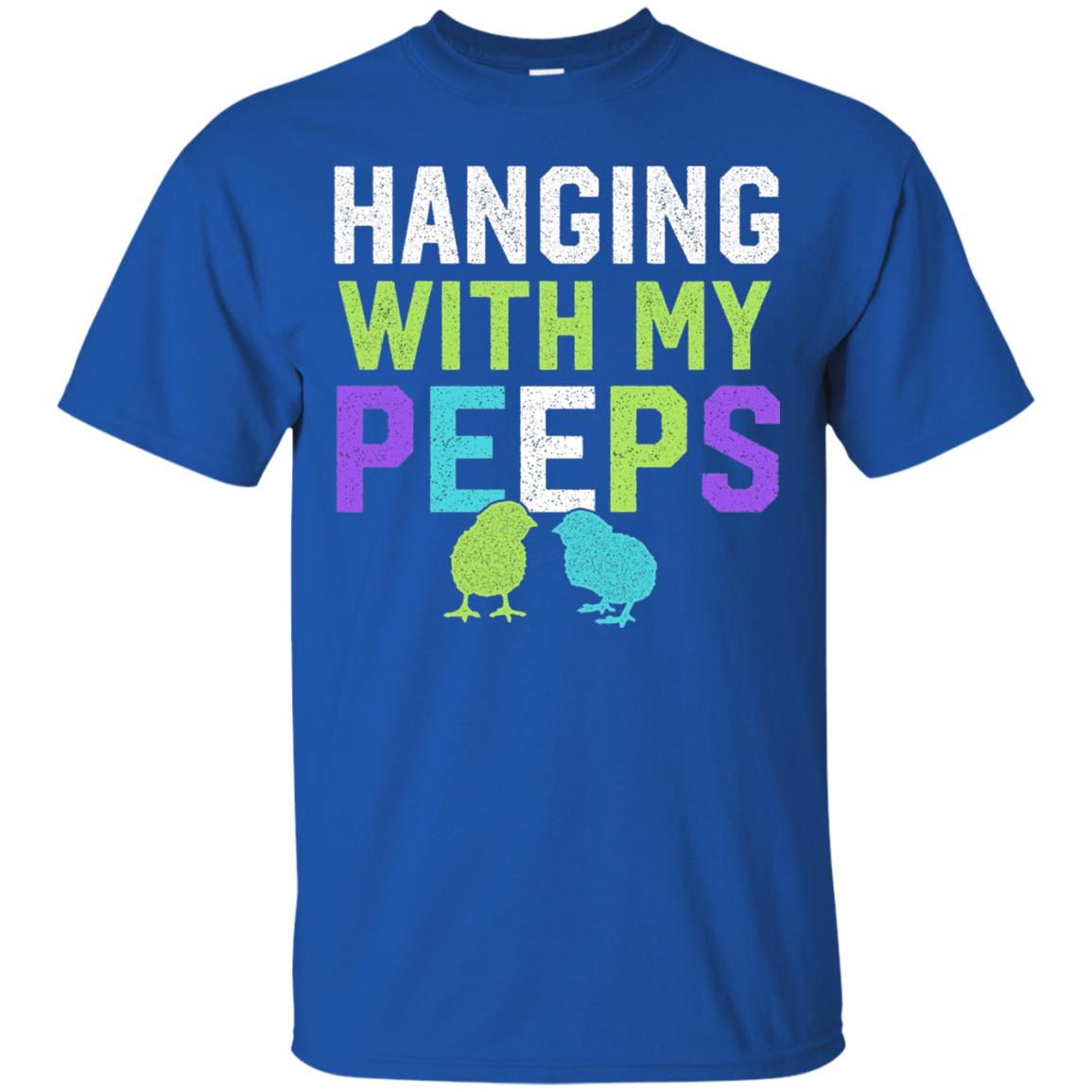 Hanging With My Peeps Funny Easter Day T-shirt Royal