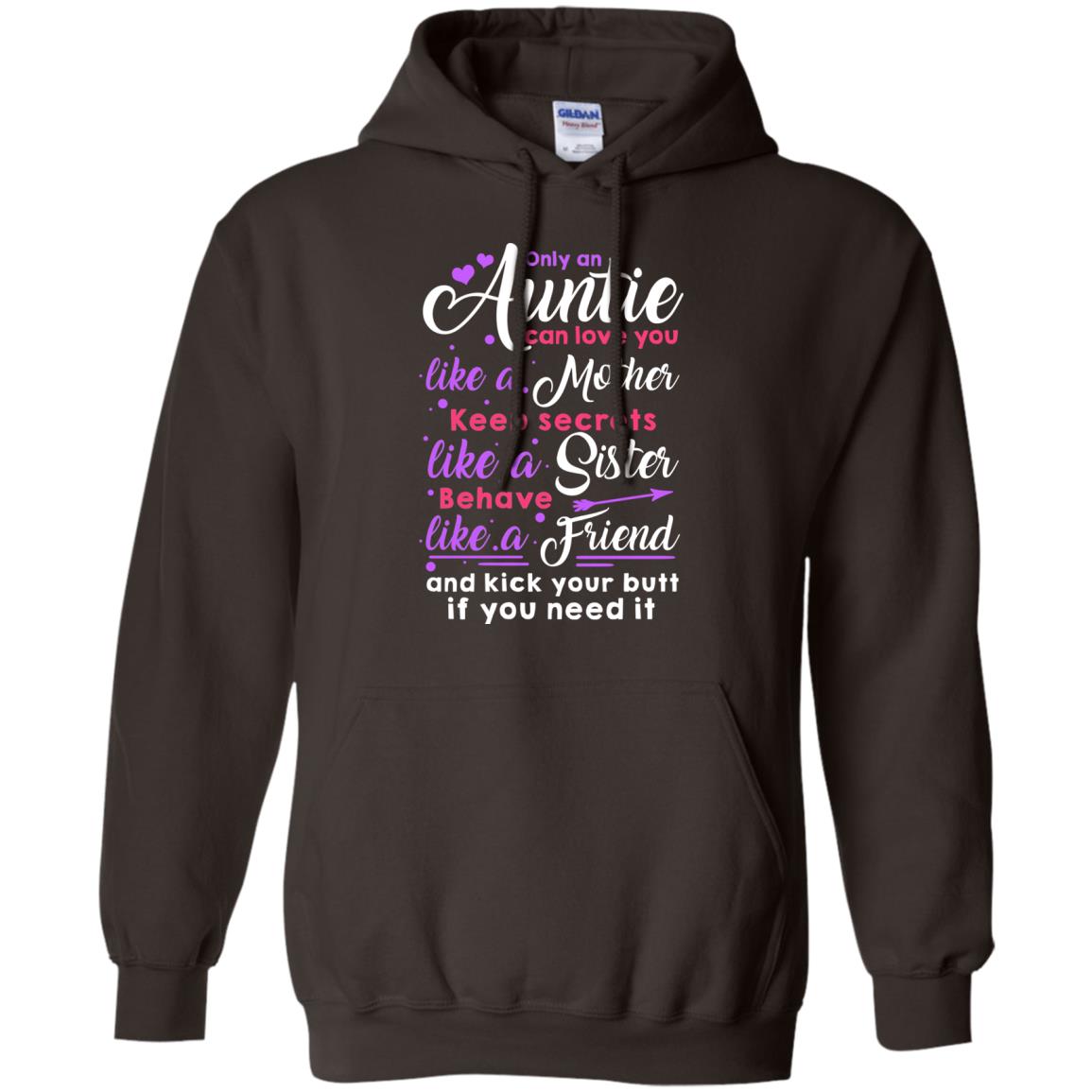 Only An Auntie Can Love You Like A Mother Keep Secrets Like A Sister Behave Like A Friend And Kick Your Butt If You Need It Dark Chocolate