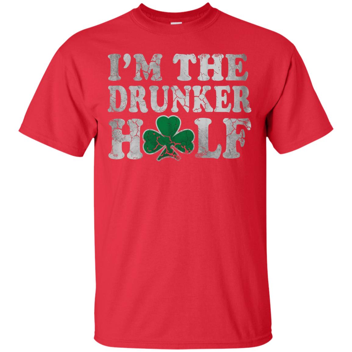 I_m The Drunker Half Saint Patrick_s Day T-shirt Red