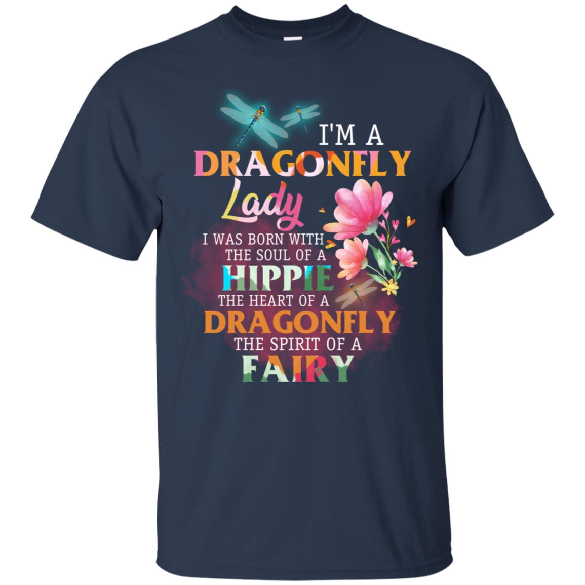 Im A Dragonfly Lady I Was Born With The Soul Of A Hippie The Heart Of A Dragonfly The Spirit Of A Fairy Navy