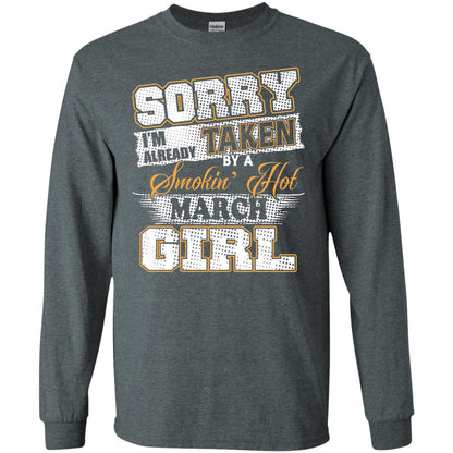 March T-shirt Sorry I_m Already Taken By A Smokin Hot March Girl Dark Heather