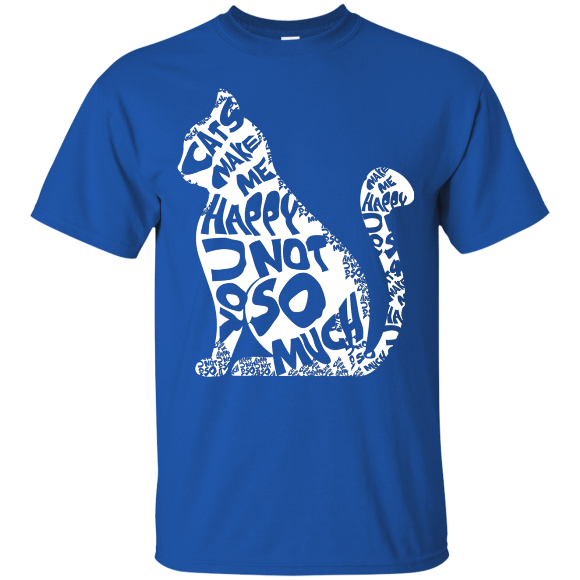 Cat Lover T-shirt Cat Make Me Happy You Not So Much Royal
