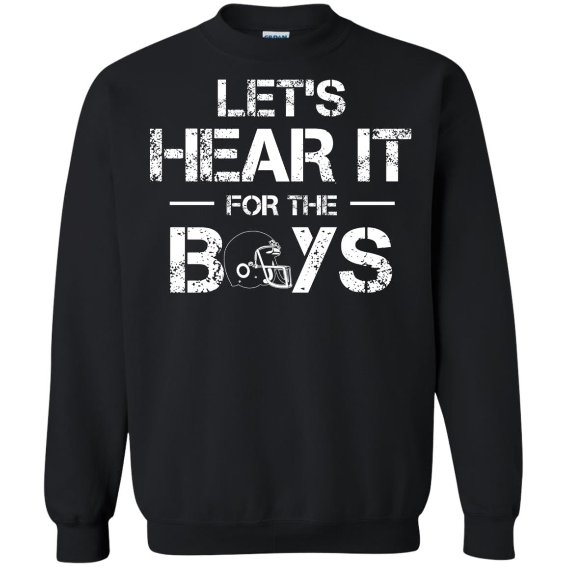 Let_s Hear It For The Boys Football ShirtG180 Gildan Crewneck Pullover Sweatshirt 8 oz.