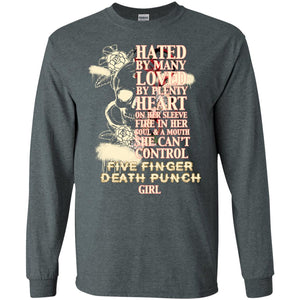Hated By Many Loved By Plenty Heart On Her Sleeve Fire In Her Soul And Mouth She Can't Control Five Finger Death Punch GirlG240 Gildan LS Ultra Cotton T-Shirt