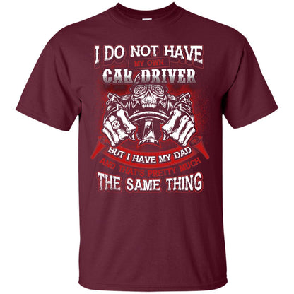 But I Have My Dad And Thats Pretty Much The Same Thing Family Shirt Maroon