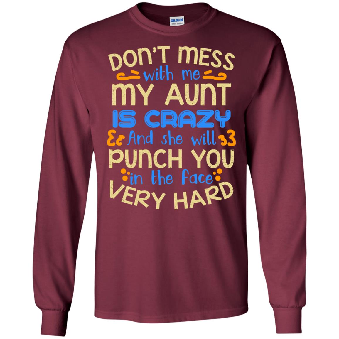Don_t Mess With Me My Aunt Is Crazy She Will Punch You T-shirt Maroon