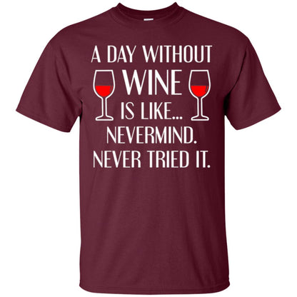 A Day Without Wine Wine Lovers T-shirt Maroon