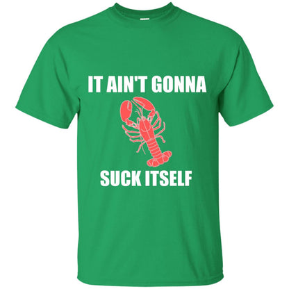 It Aint Gonna Suck Itself Crawfish Cajun Tshirt Irish Green