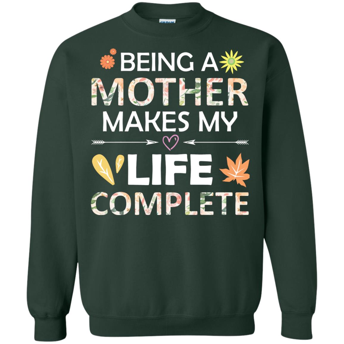 Being A Mother Make My Life Complete Parent_s Day Shirt For Mommy Forest Green