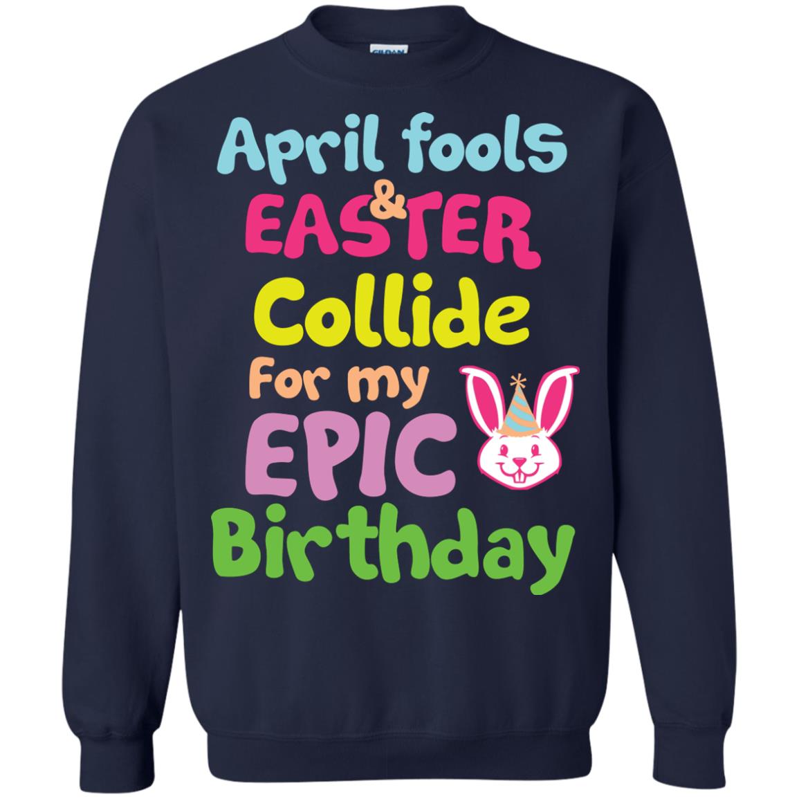 April Fools And Easter Collide For My Epic Birthday Gift Shirt For Easter Day Navy