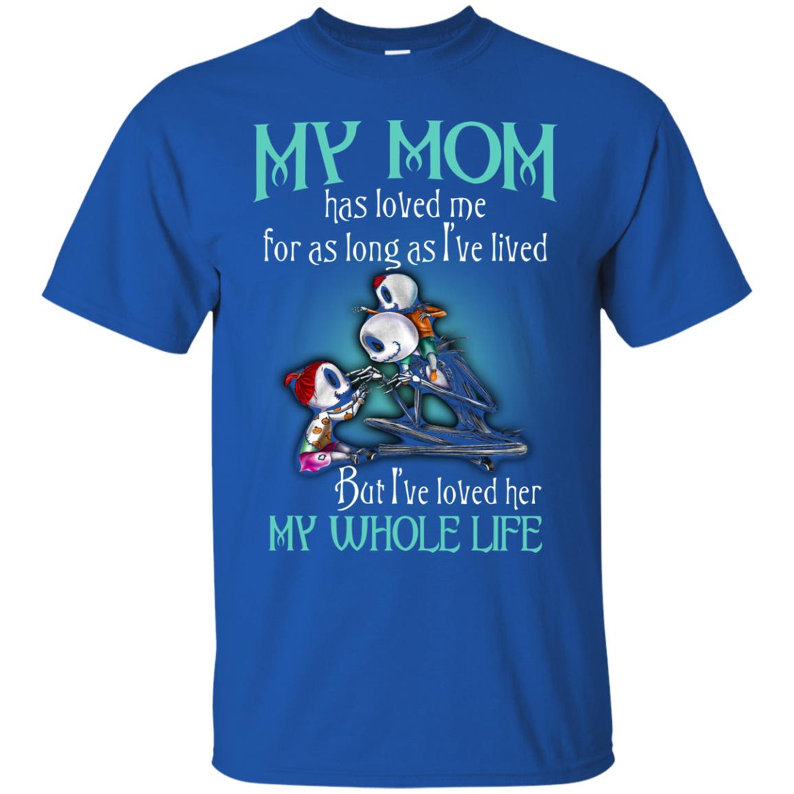 My Mom Has Loved Me As Long As I_ve Lived But I_ve Loved Her My Whole Life Children T-shirt Royal