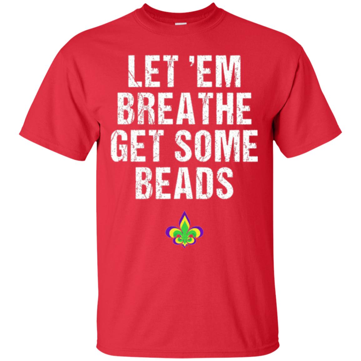 Mardi Gras T-shirt Let_em Breathe Get Some Beads Red
