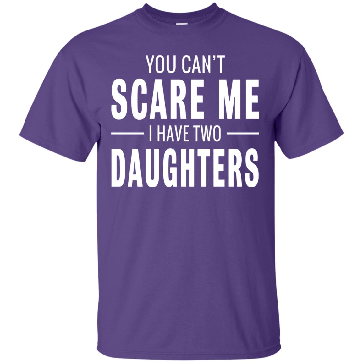 You Can't Scare Me I Have Two Daughters Daddy T-shirt Purple