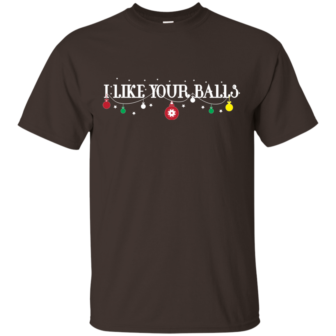 Christmas T-shirt I Like Your Balls Dark Chocolate