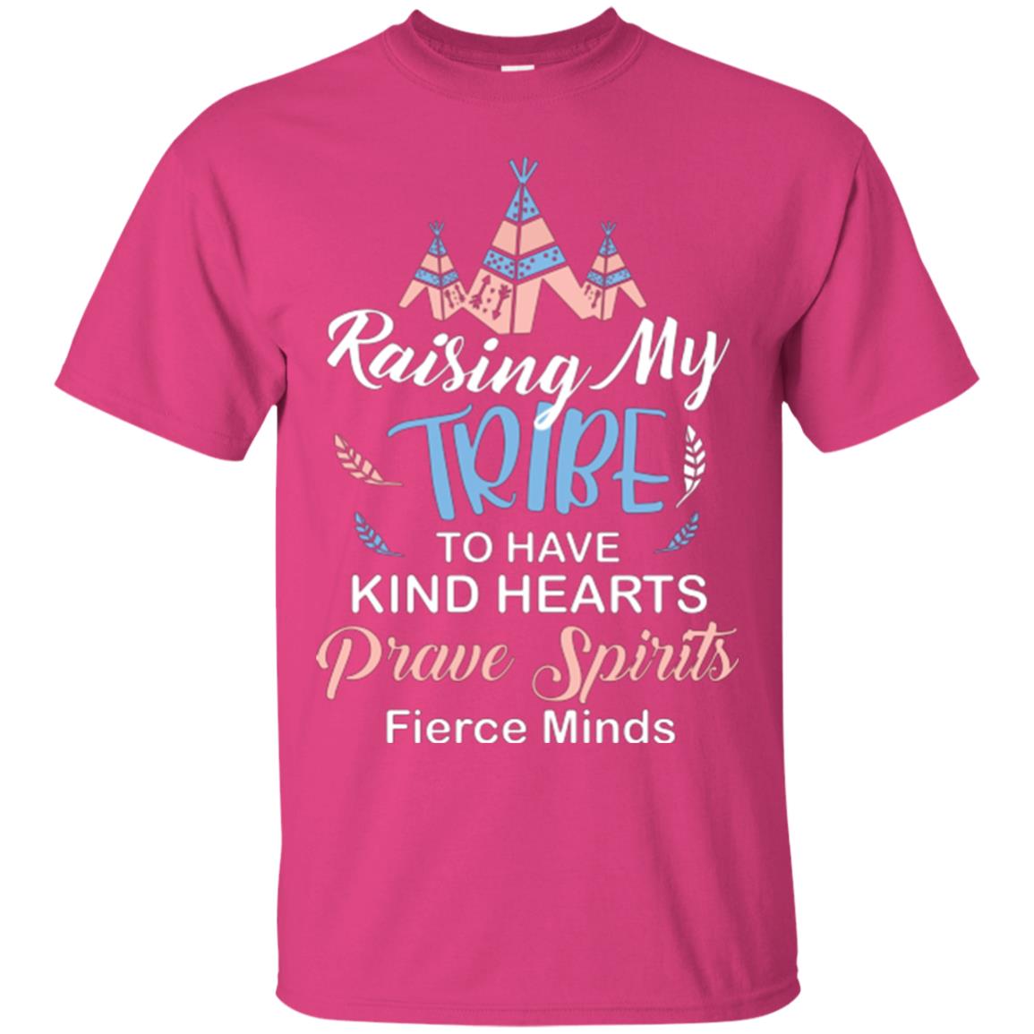Mommy T-shirt Raising My Tribe To Have Kind Hearts Heliconia