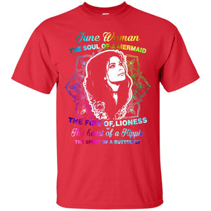 June Woman Shirt The Soul Of A Mermaid The Fire Of Lioness The Heart Of A Hippeie The Spirit Of A ButterflyG200 Gildan Ultra Cotton T-Shirt