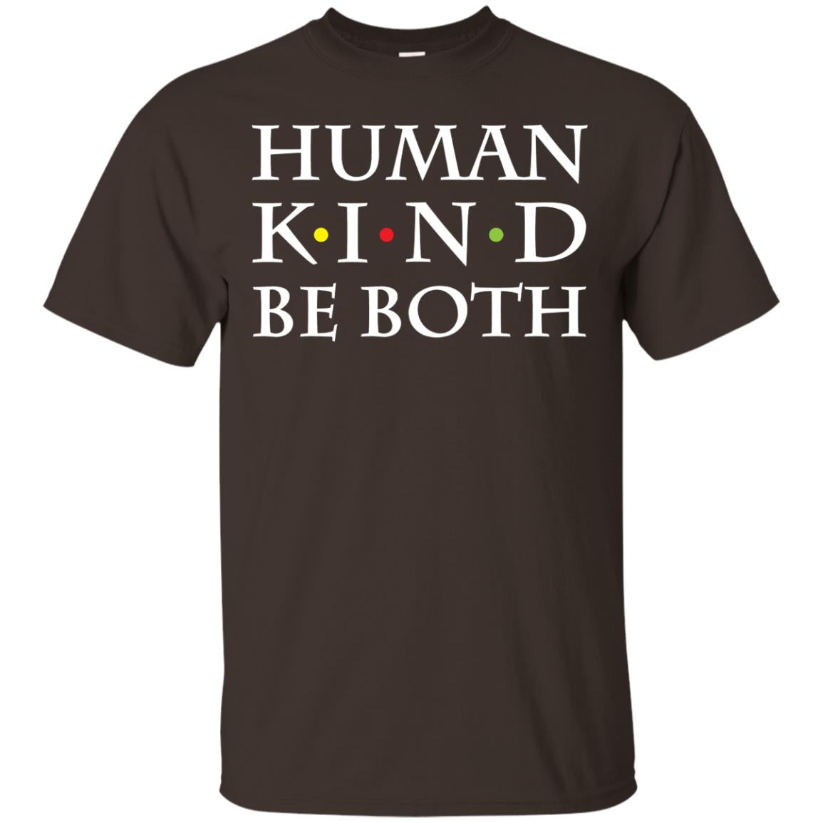 Humand Kind Be Both Shirt Dark Chocolate